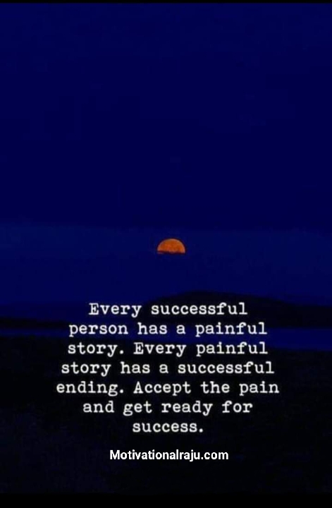 हर सफल व्यक्ति की एक दर्दनाक कहानी होती है। हर दर्दनाक कहानी का सफल अंत होता है