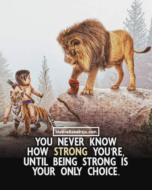 You Never Know How Strong Youre How Stroung is Your only choice